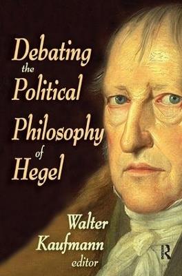 Debating the Political Philosophy of Hegel - Walter Kaufmann - cover