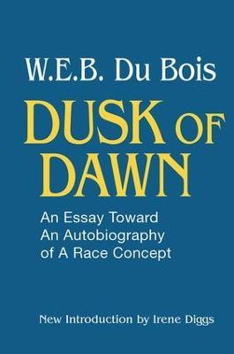 Dusk of Dawn!: An Essay Toward an Autobiography of Race Concept - W. E. B. DuBois - cover
