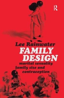 Family Design: Marital Sexuality, Family Size, and Contraception - Lee Rainwater - cover