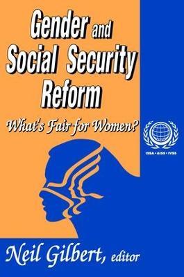 Gender and Social Security Reform: What's Fair for Women? - Neil Gilbert - cover