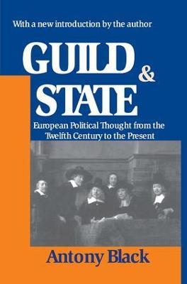 Guild and State: European Political Thought from the Twelfth Century to the Present - Antony Black - cover