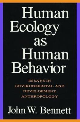 Human Ecology as Human Behavior: Essays in Environmental and Developmental Anthropology - John W. Bennett - cover