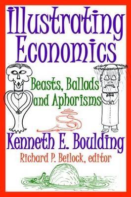 Illustrating Economics: Beasts, Ballads and Aphorisms - Kenneth E. Boulding - cover