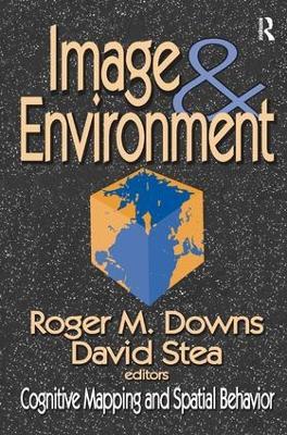 Image and Environment: Cognitive Mapping and Spatial Behavior - David Stea - cover