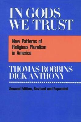 In Gods We Trust: New Patterns of Religious Pluralism in America - Thomas Robbins - cover
