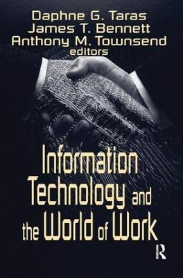 Information Technology and the World of Work - Daphne Gottlieb Taras,James T. Bennett,Anthony M. Townsend - cover