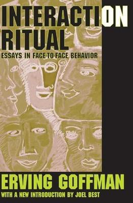 Interaction Ritual: Essays in Face-to-Face Behavior - Erving Goffman - cover