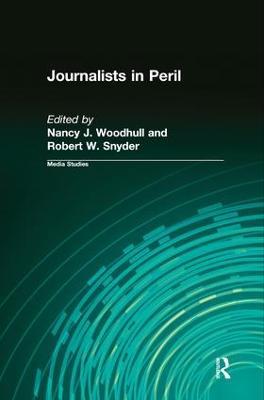 Journalists in Peril - Nancy J. Woodhull,Robert W. Snyder - cover