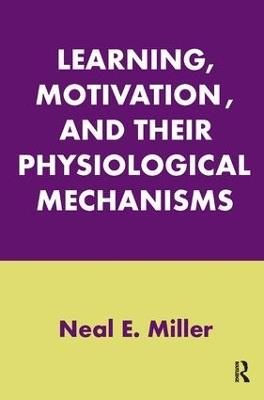 Learning, Motivation, and Their Physiological Mechanisms - Neal E. Miller - cover