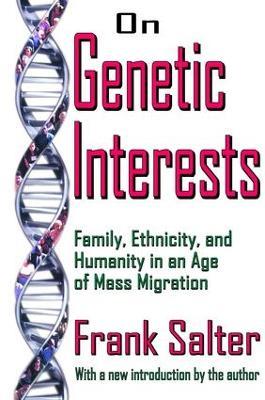 On Genetic Interests: Family, Ethnicity and Humanity in an Age of Mass Migration - cover