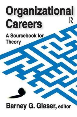 Organizational Careers: A Sourcebook for Theory - Barney Glaser - cover