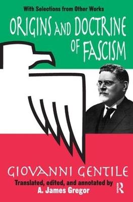 Origins and Doctrine of Fascism: With Selections from Other Works - Giovanni Gentile - cover