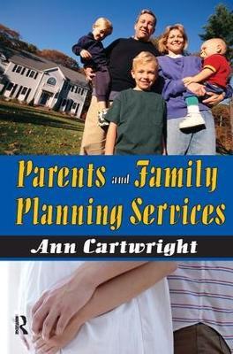 Parents and Family Planning Services - Ann Cartwright - cover