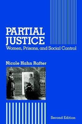Partial Justice: Women, Prisons and Social Control - Nicole Hahn Rafter - cover