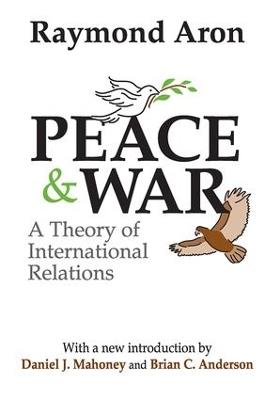 Peace and War: A Theory of International Relations - Paul Thompson,Raymond Aron - cover