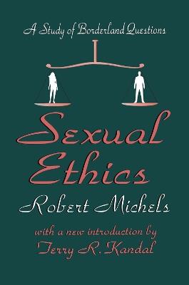 Sexual Ethics: A Study of Borderland Questions - Robert Michels - cover