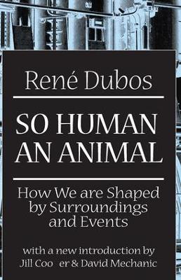So Human an Animal: How We are Shaped by Surroundings and Events - cover