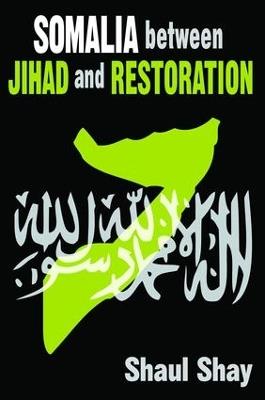Somalia Between Jihad and Restoration - Shaul Shay - cover