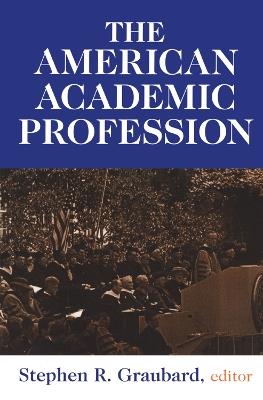 The American Academic Profession - Stephen Steinberg,Stephen R. Graubard - cover