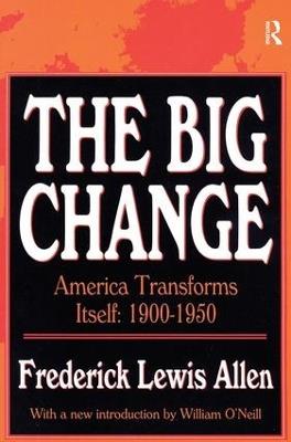 The Big Change: America Transforms Itself, 1900-50 - Frederick Lewis Allen - cover