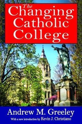 The Changing Catholic College - Andrew M. Greeley - cover