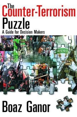 The Counter-terrorism Puzzle: A Guide for Decision Makers - Boaz Ganor - cover