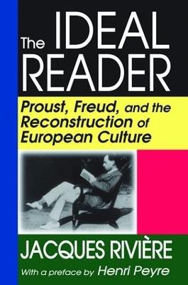 The Ideal Reader: Proust, Freud, and the Reconstruction of European Culture - Jacques Riviere - cover