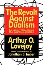 The Revolt Against Dualism: An Inquiry Concerning the Existence of Ideas