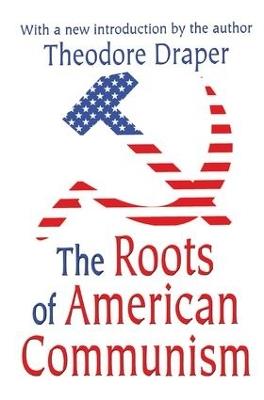 The Roots of American Communism - Theodore Draper - cover