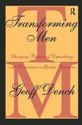 Transforming Men: Changing Patterns of Dependency and Dominance in Gender Relations - cover
