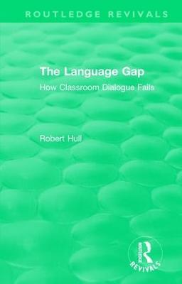 The Language Gap: How Classroom Dialogue Fails - Robert Hull - cover