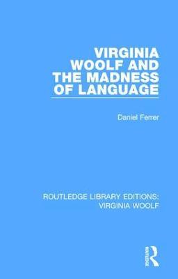 Virginia Woolf and the Madness of Language - Daniel Ferrer - cover