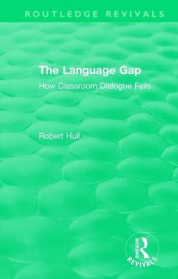 The Language Gap: How Classroom Dialogue Fails - Robert Hull - cover