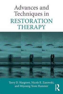 Advances and Techniques in Restoration Therapy - Terry D. Hargrave,Nicole E. Zasowski,Miyoung Yoon Hammer - cover