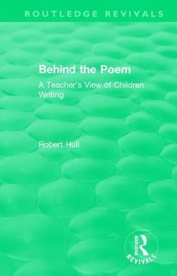 Behind the Poem: A Teacher's View of Children Writing - Robert Hull - cover