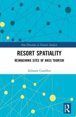 Resort Spatiality: Reimagining Sites of Mass Tourism - Zelmarie Cantillon - cover