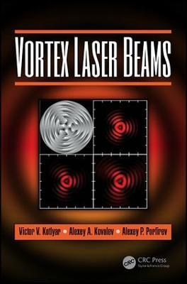 Vortex Laser Beams - Victor V. Kotlyar,Alexey A. Kovalev,Alexey P. Porfirev - cover