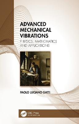 Advanced Mechanical Vibrations: Physics, Mathematics and Applications - Paolo Luciano Gatti - cover