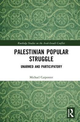 Palestinian Popular Struggle: Unarmed and Participatory - Michael Carpenter - cover