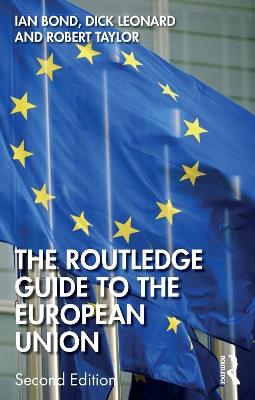 The Routledge Guide to the European Union - Ian Bond,Dick Leonard,Robert Taylor - cover