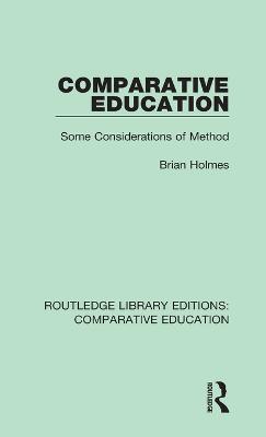 Comparative Education: Some Considerations of Method - Brian Holmes - cover