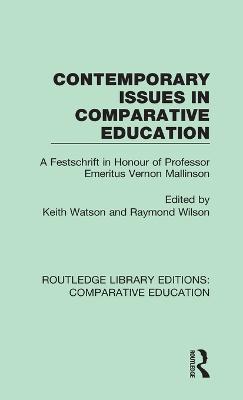 Contemporary Issues in Comparative Education: A Festschrift in Honour of Professor Emeritus Vernon Mallinson - cover