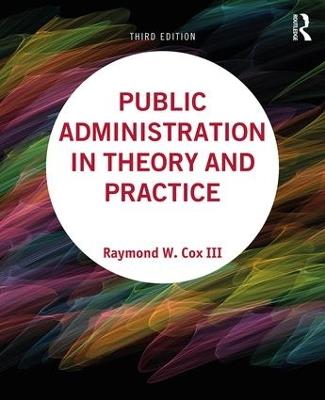 Public Administration in Theory and Practice - Raymond W Cox III,Susan Buck,Betty Morgan - cover