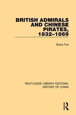 British Admirals and Chinese Pirates, 1832-1869 - Grace Fox - cover
