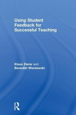 Using Student Feedback for Successful Teaching - Klaus Zierer,Benedikt Wisniewski - cover