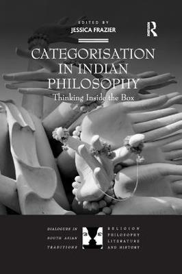 Categorisation in Indian Philosophy: Thinking Inside the Box - cover