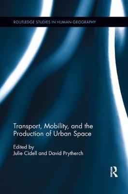Transport, Mobility, and the Production of Urban Space - cover