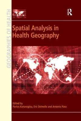 Spatial Analysis in Health Geography - Pavlos Kanaroglou,Eric Delmelle - cover