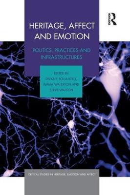 Heritage, Affect and Emotion: Politics, practices and infrastructures - cover