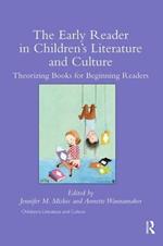 The Early Reader in Children's Literature and Culture: Theorizing Books for Beginning Readers